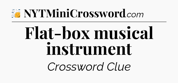 Flat-box musical instrument - 7 Little Words