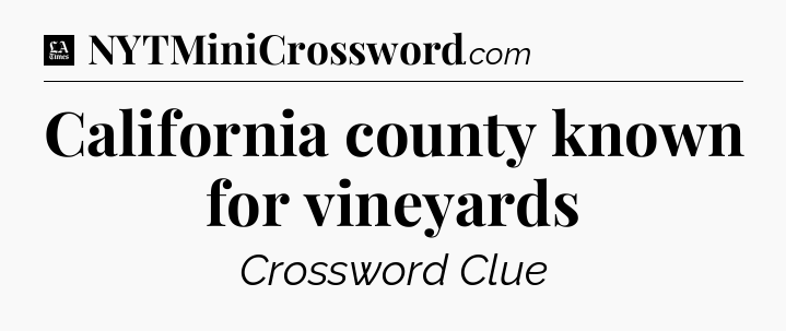 California county known for vineyards - LA Times Crossword