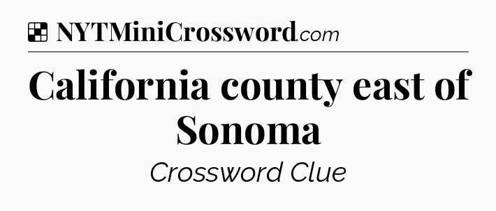Solution: California county east of Sonoma - NYT Crossword