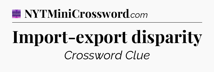 Import-export disparity - Thomas Joseph Crossword