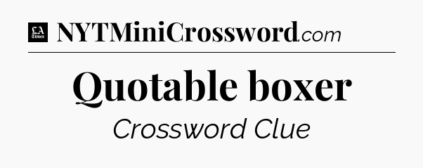 Quotable boxer - LA Times Crossword