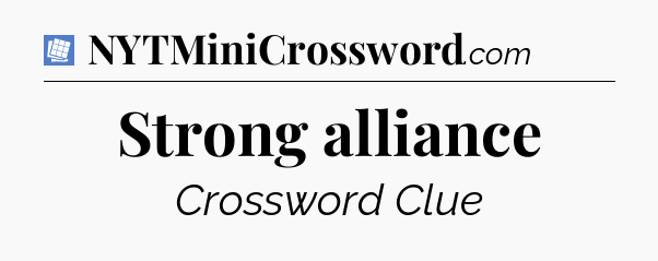Strong alliance Puzzle Page Crossword Clue