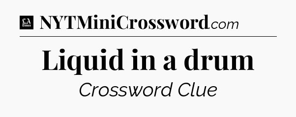 Liquid in a drum - LA Times Crossword