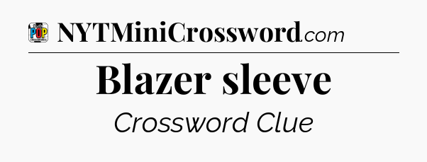 Blazer sleeve Crossword Clue