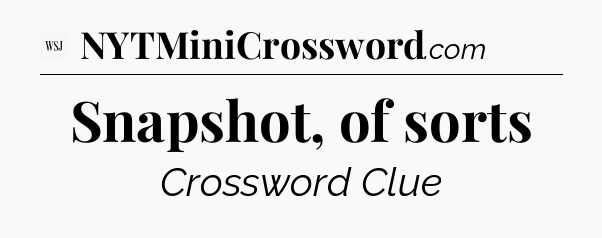 Snapshot, of sorts - WSJ Crossword