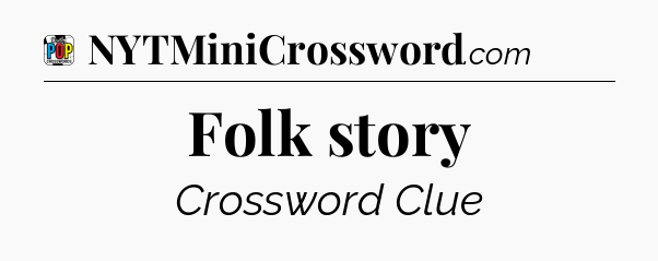 Folk story Crossword Clue