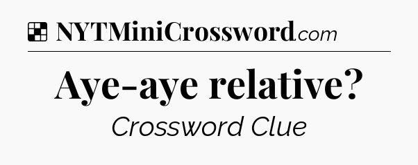 Solution: Aye-aye relative - NYT Crossword