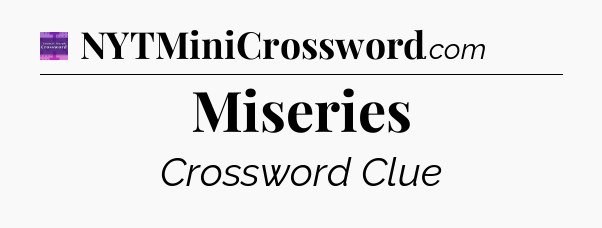 Miseries - Thomas Joseph Crossword