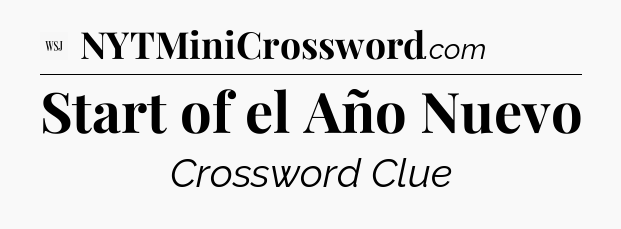 Start of el Año Nuevo - WSJ Crossword
