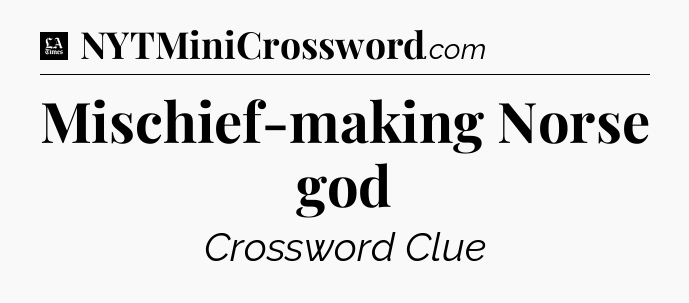 Mischief-making Norse god - LA Times Crossword
