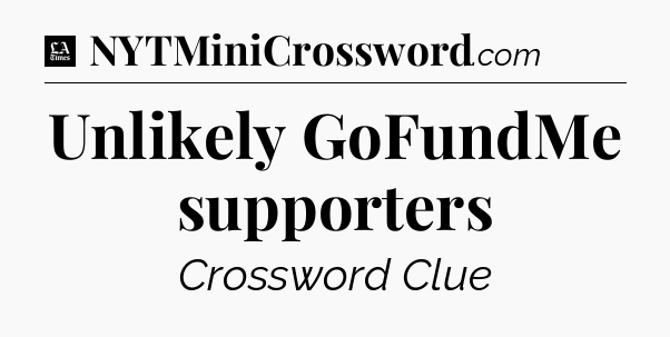 Unlikely GoFundMe supporters - LA Times Crossword