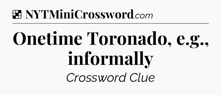 Solution: Onetime Toronado, e.g., informally - NYT Crossword