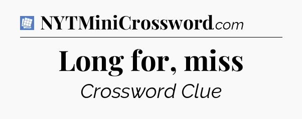Long for, miss Puzzle Page Crossword Clue