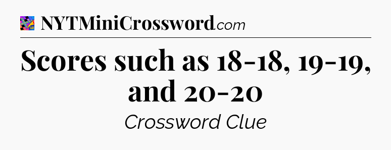 Scores such as 18-18, 19-19, and 20-20 Crossword Clue