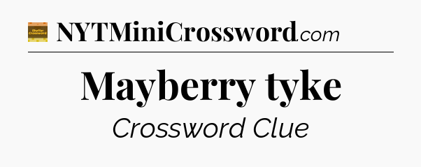 Mayberry tyke - Eugene Sheffer Crossword