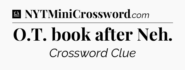 O.T. book after Neh - LA Times Crossword