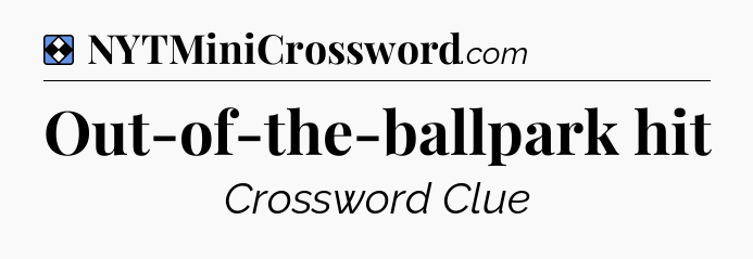 Solution: Out-of-the-ballpark hit - NYT Mini Crossword