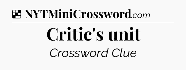 Solution: Critic's unit - NYT Crossword