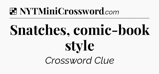 Solution: Snatches, comic-book style - NYT Crossword