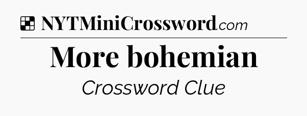 Solution: More bohemian - NYT Crossword