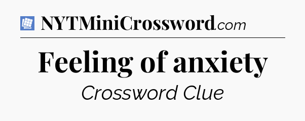Feeling of anxiety Puzzle Page Crossword Clue