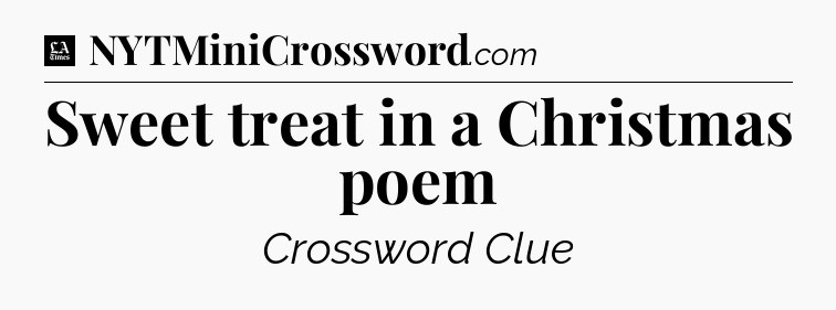 Sweet treat in a Christmas poem - LA Times Crossword