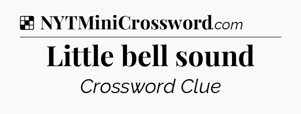 Solution: Little bell sound - NYT Crossword