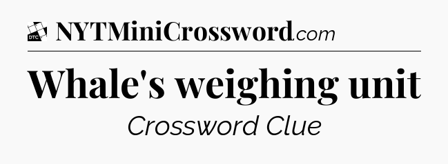 Whale's weighing unit - Daily Themed Classic Crossword