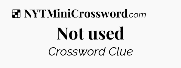 Solution: Not used - NYT Crossword