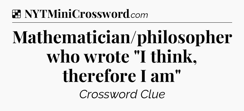 Solution: Mathematician/philosopher who wrote 