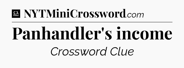 Panhandler's income - LA Times Crossword