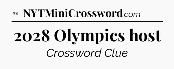 2028 Olympics host - WSJ Crossword