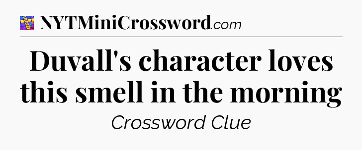 Duvall's character loves this smell in the morning Codycross