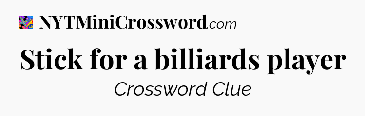 Stick for a billiards player Crossword Clue