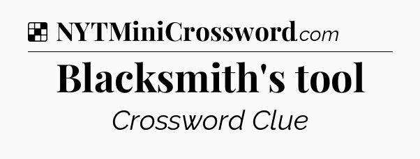 Solution: Blacksmith's tool - NYT Crossword