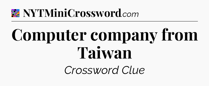 Computer company from Taiwan Crossword Clue
