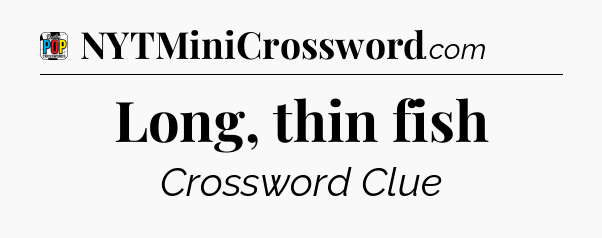 Long, thin fish Crossword Clue