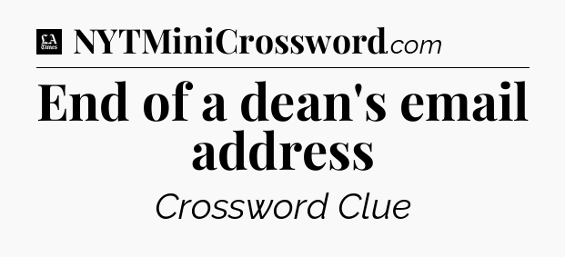 End of a dean's email address - LA Times Crossword