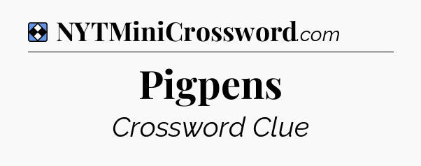 Solution: Pigpens - NYT Mini Crossword