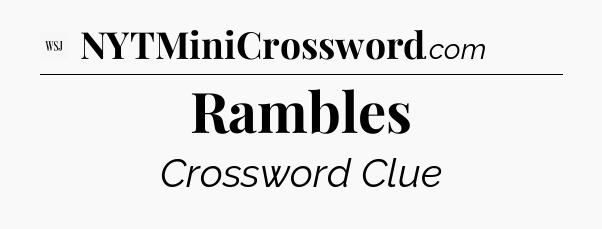 Rambles - WSJ Crossword
