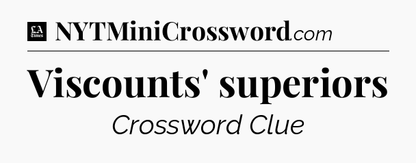 Viscounts' superiors - LA Times Crossword