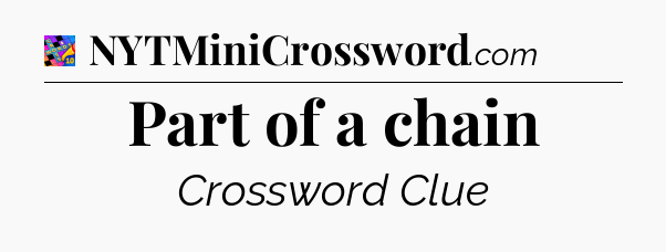 Part of a chain Crossword Clue