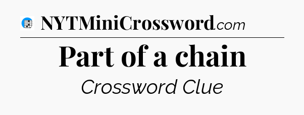 Part of a chain Crossword Clue