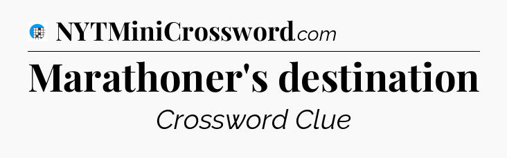 Marathoner's destination Crossword Clue