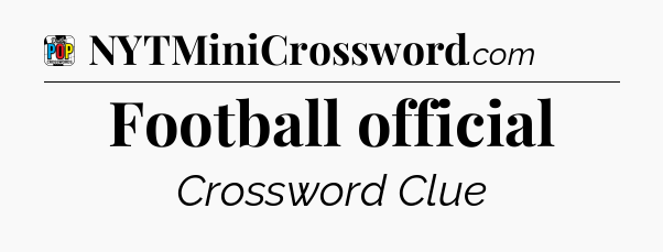 Football official Crossword Clue