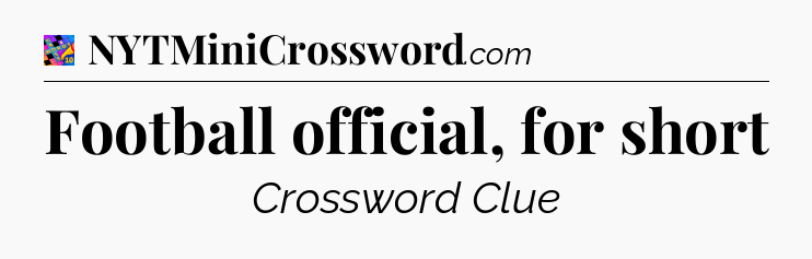 Football official, for short Crossword Clue