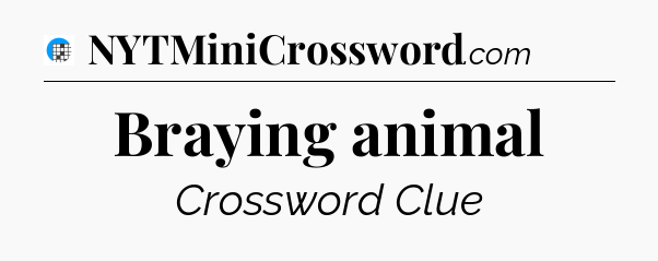 Braying animal Crossword Clue