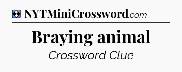 Solution: Braying animal - NYT Mini Crossword