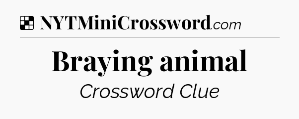 Solution: Braying animal - NYT Crossword