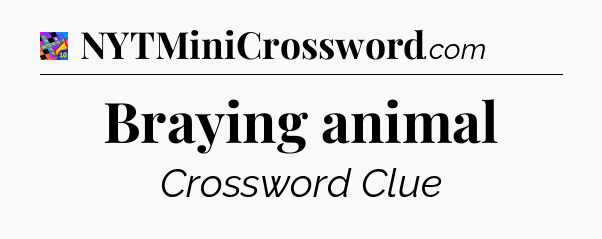 Braying animal Crossword Clue